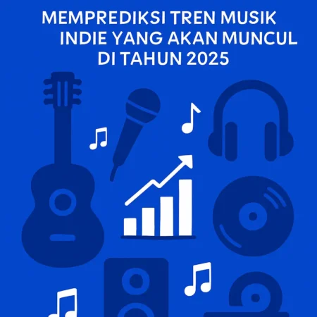 Musik Indie: Memprediksi Tren Musik Indie yang Akan Muncul di Tahun 2025